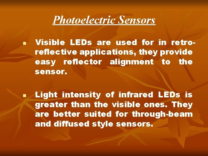Photoelectric Sensors n n Visible LEDs are used for in retroreflective applications, they provide Photoelectric Sensors n n Visible LEDs are used for in retroreflective applications, they provide