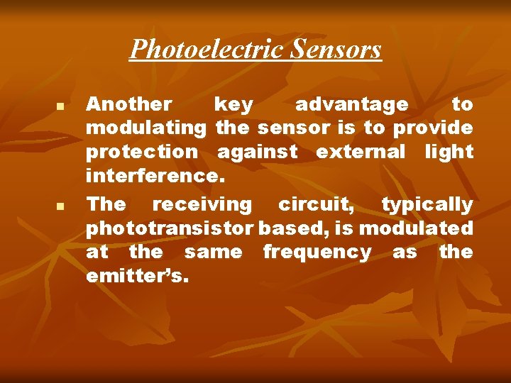 Photoelectric Sensors n n Another key advantage to modulating the sensor is to provide Photoelectric Sensors n n Another key advantage to modulating the sensor is to provide