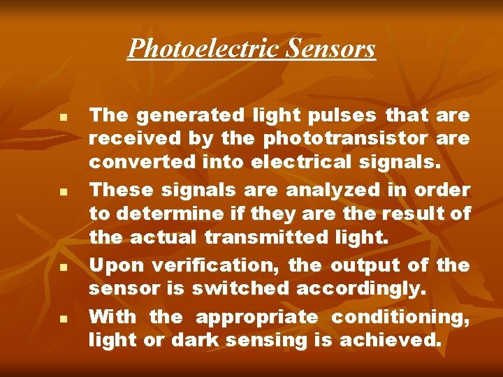 Photoelectric Sensors n n The generated light pulses that are received by the phototransistor Photoelectric Sensors n n The generated light pulses that are received by the phototransistor