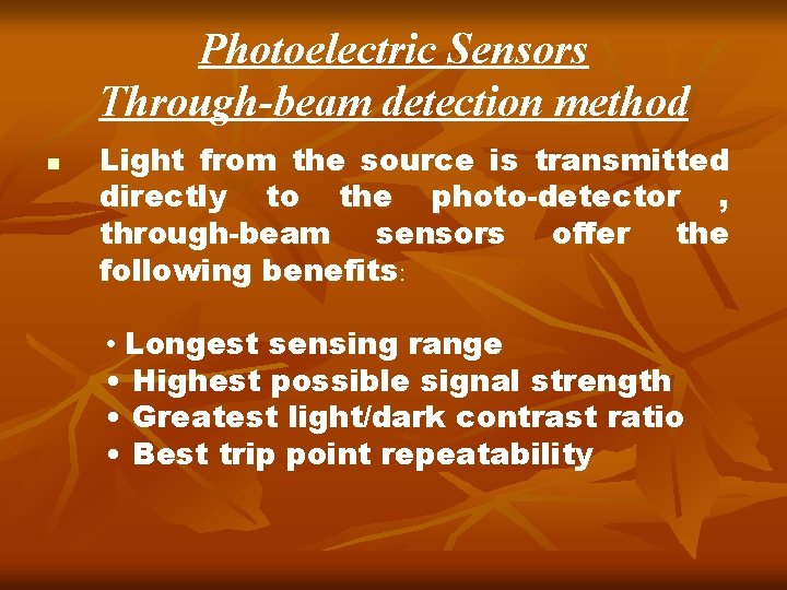 Photoelectric Sensors Through-beam detection method n Light from the source is transmitted directly to Photoelectric Sensors Through-beam detection method n Light from the source is transmitted directly to
