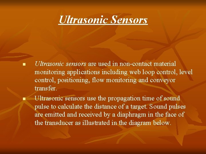 Ultrasonic Sensors n n Ultrasonic sensors are used in non-contact material monitoring applications including Ultrasonic Sensors n n Ultrasonic sensors are used in non-contact material monitoring applications including