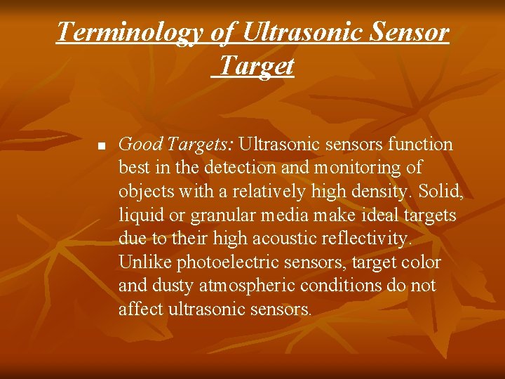 Terminology of Ultrasonic Sensor Target n Good Targets: Ultrasonic sensors function best in the Terminology of Ultrasonic Sensor Target n Good Targets: Ultrasonic sensors function best in the
