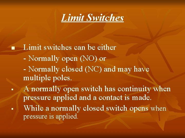 Limit Switches n § § Limit switches can be either - Normally open (NO) Limit Switches n § § Limit switches can be either - Normally open (NO)