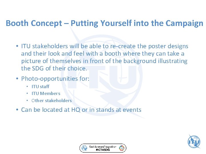 Booth Concept – Putting Yourself into the Campaign • ITU stakeholders will be able