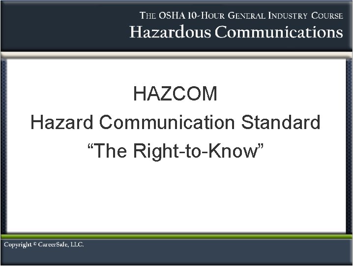 HAZCOM Hazard Communication Standard “The Right-to-Know” 