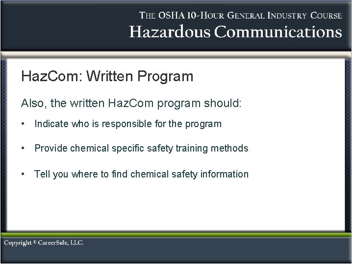 Haz. Com: Written Program Also, the written Haz. Com program should: • Indicate who