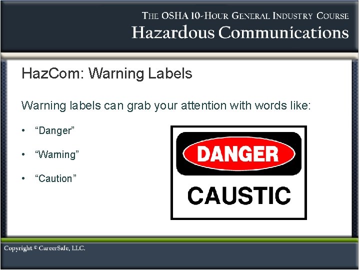 Haz. Com: Warning Labels Warning labels can grab your attention with words like: •
