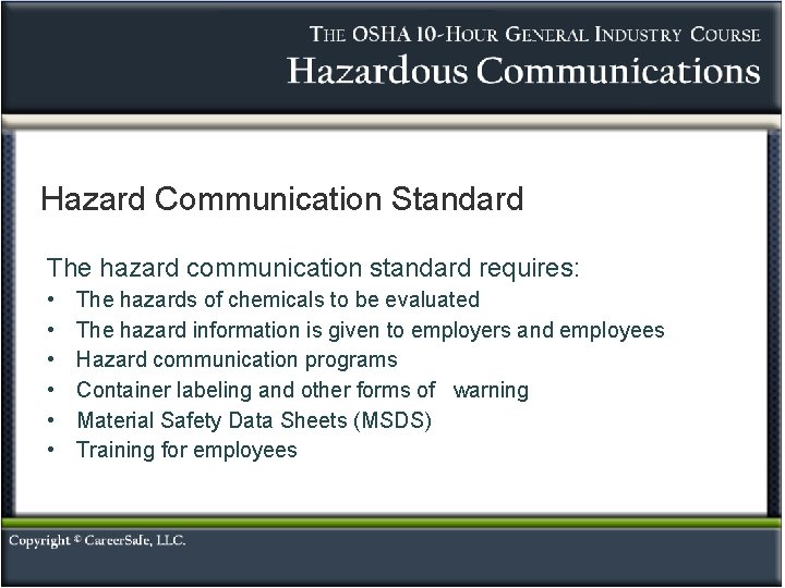 Hazard Communication Standard The hazard communication standard requires: • • • The hazards of