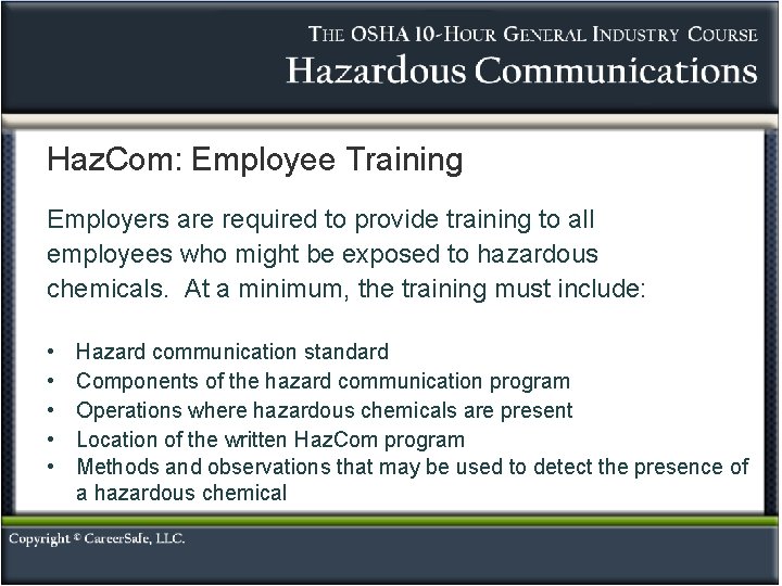 Haz. Com: Employee Training Employers are required to provide training to all employees who