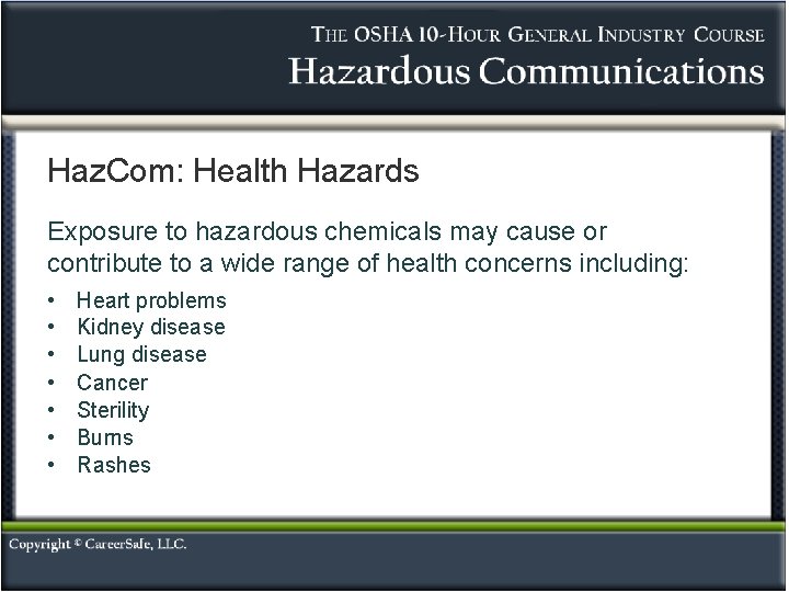 Haz. Com: Health Hazards Exposure to hazardous chemicals may cause or contribute to a