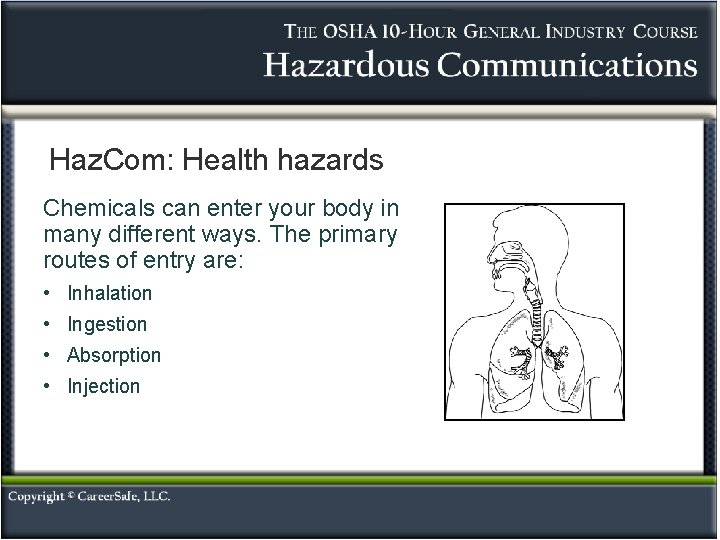 Haz. Com: Health hazards Chemicals can enter your body in many different ways. The