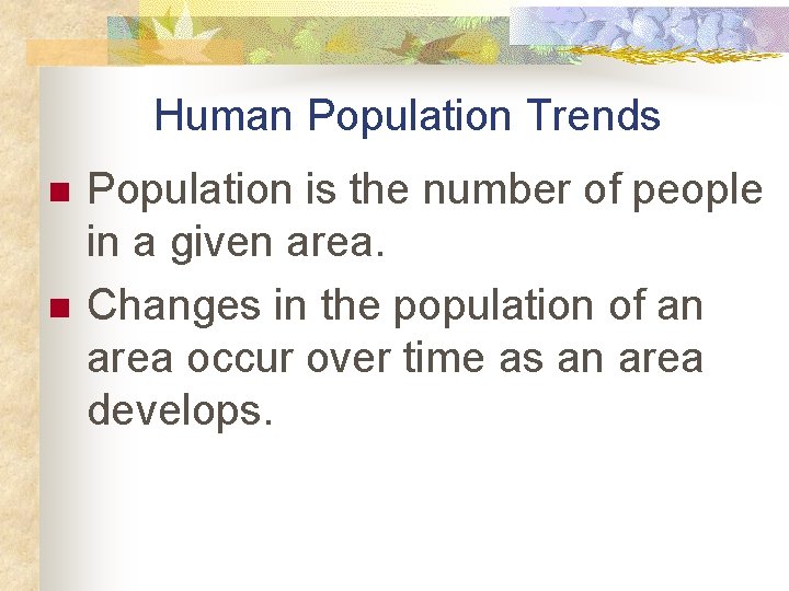 Human Population Trends n n Population is the number of people in a given