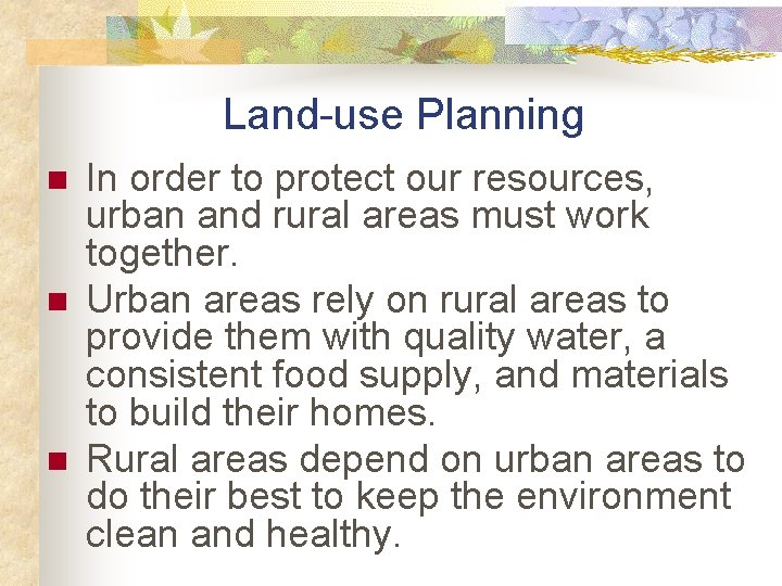 Land-use Planning n n n In order to protect our resources, urban and rural
