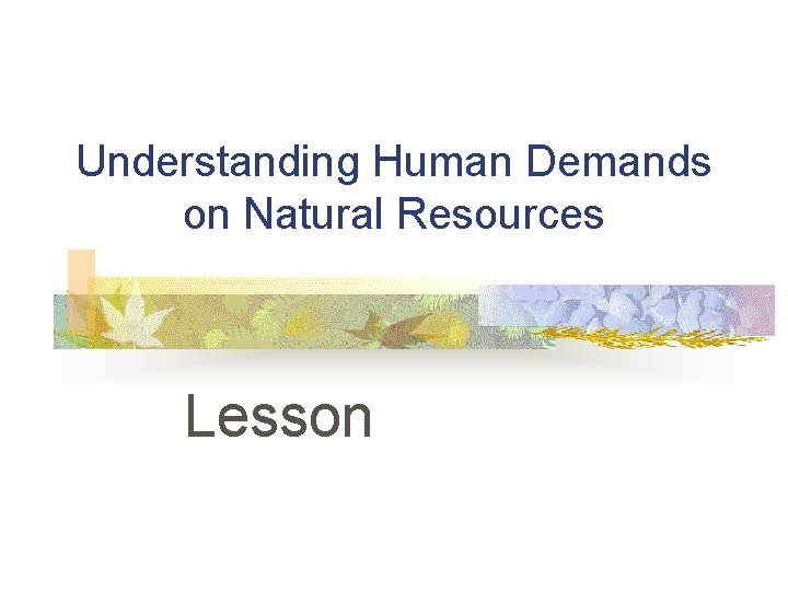 Understanding Human Demands on Natural Resources Lesson 