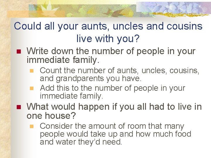 Could all your aunts, uncles and cousins live with you? n Write down the