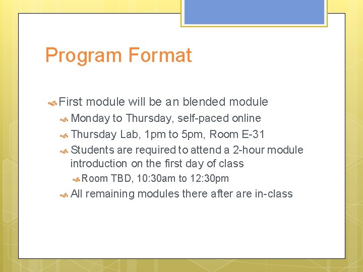 Program Format First module will be an blended module Monday to Thursday, self-paced online Program Format First module will be an blended module Monday to Thursday, self-paced online