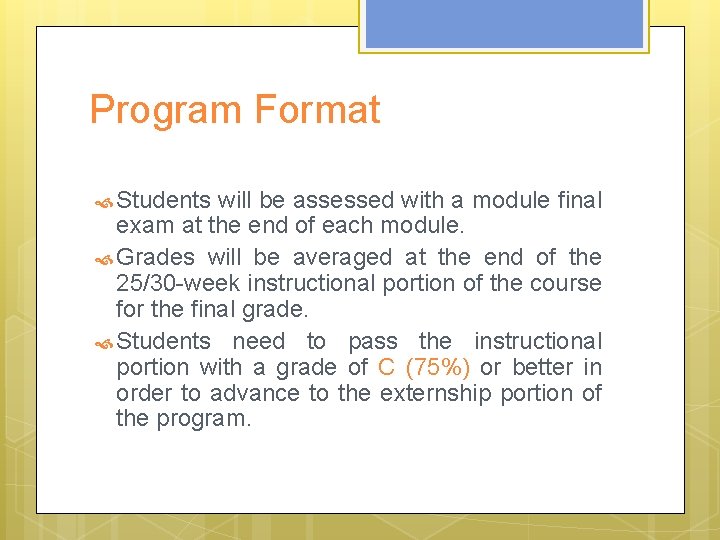 Program Format Students will be assessed with a module final exam at the end Program Format Students will be assessed with a module final exam at the end