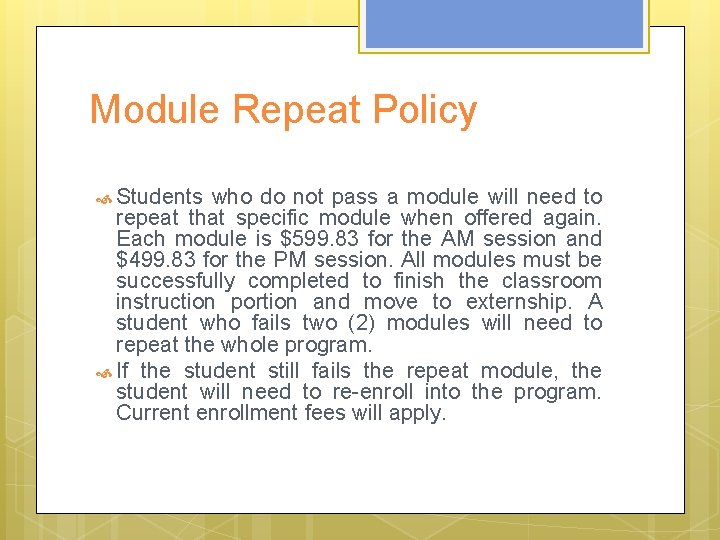 Module Repeat Policy Students who do not pass a module will need to repeat Module Repeat Policy Students who do not pass a module will need to repeat