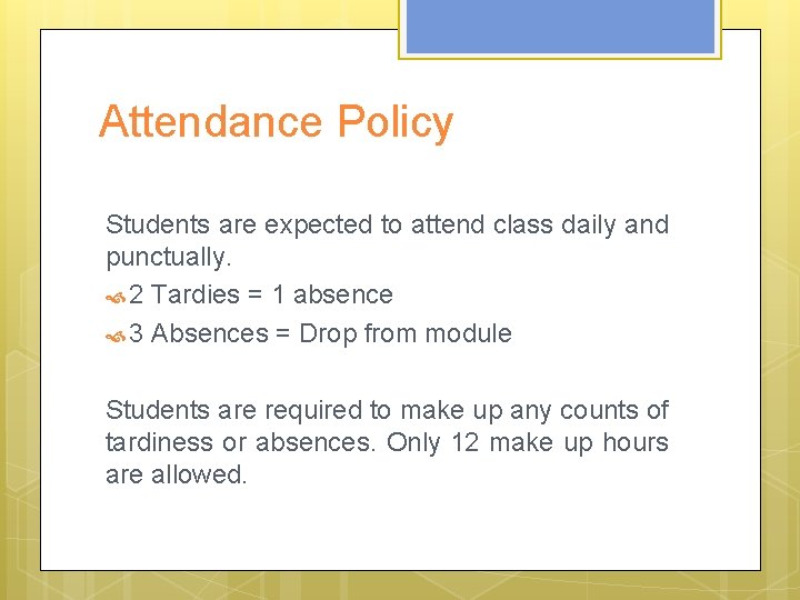 Attendance Policy Students are expected to attend class daily and punctually. 2 Tardies = Attendance Policy Students are expected to attend class daily and punctually. 2 Tardies =