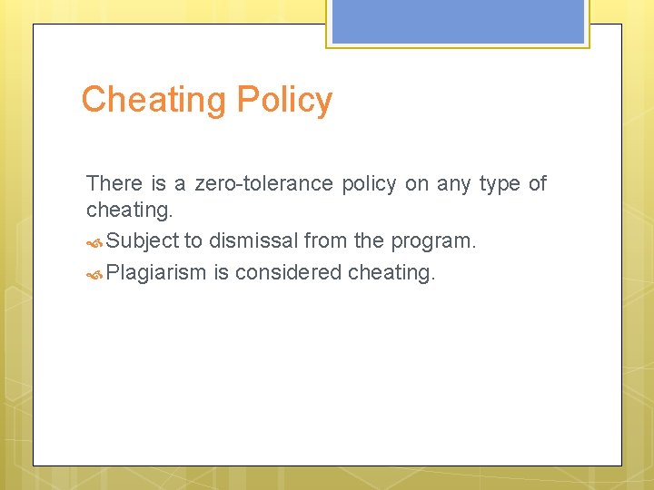 Cheating Policy There is a zero-tolerance policy on any type of cheating. Subject to Cheating Policy There is a zero-tolerance policy on any type of cheating. Subject to
