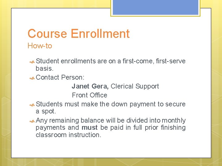 Course Enrollment How-to Student enrollments are on a first-come, first-serve basis. Contact Person: Janet Course Enrollment How-to Student enrollments are on a first-come, first-serve basis. Contact Person: Janet