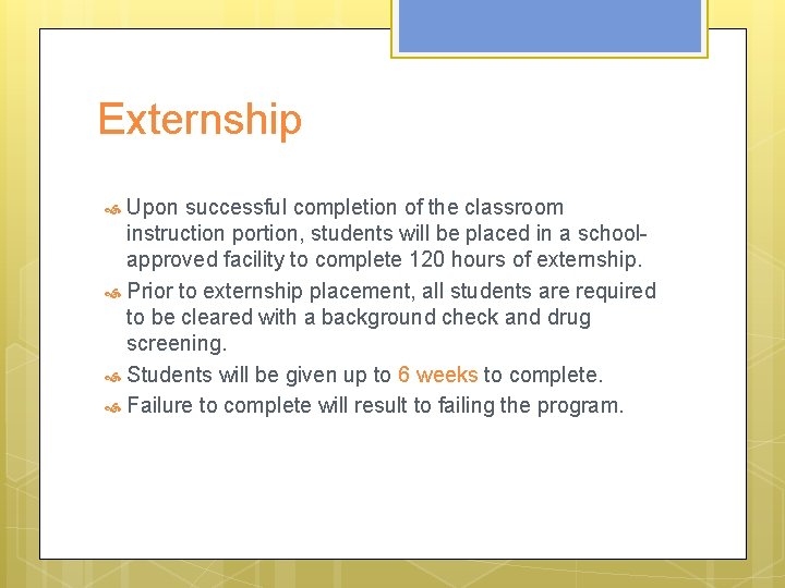 Externship Upon successful completion of the classroom instruction portion, students will be placed in Externship Upon successful completion of the classroom instruction portion, students will be placed in
