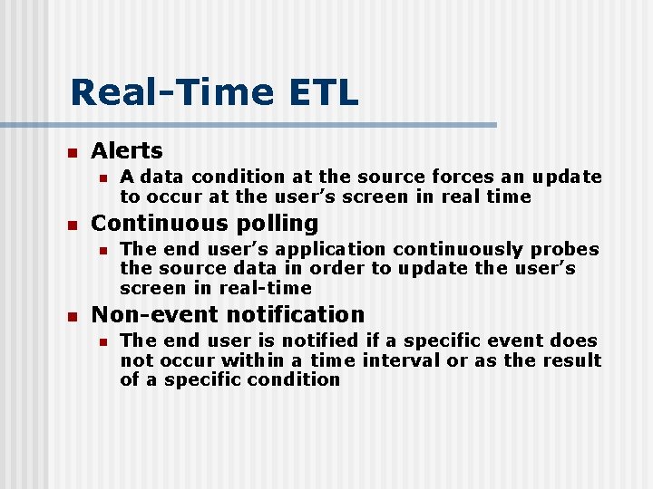 Real-Time ETL n Alerts n n Continuous polling n n A data condition at