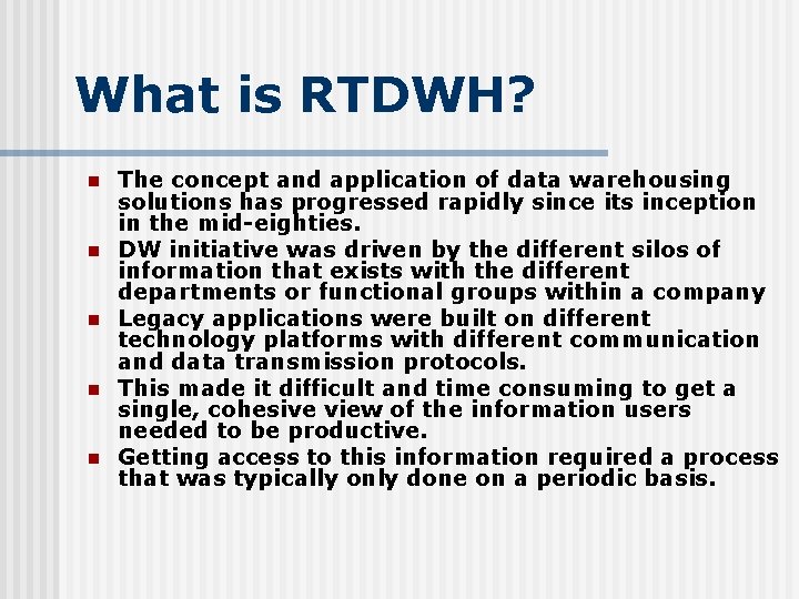 What is RTDWH? n n n The concept and application of data warehousing solutions