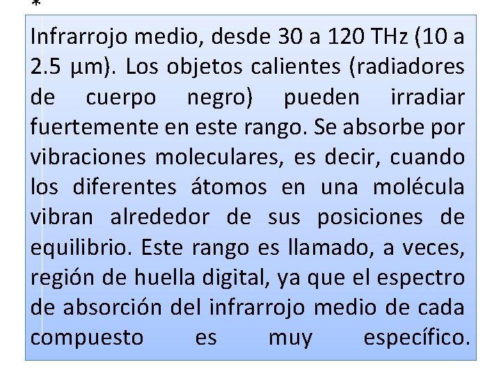 * Infrarrojo medio, desde 30 a 120 THz (10 a 2. 5 μm). Los * Infrarrojo medio, desde 30 a 120 THz (10 a 2. 5 μm). Los