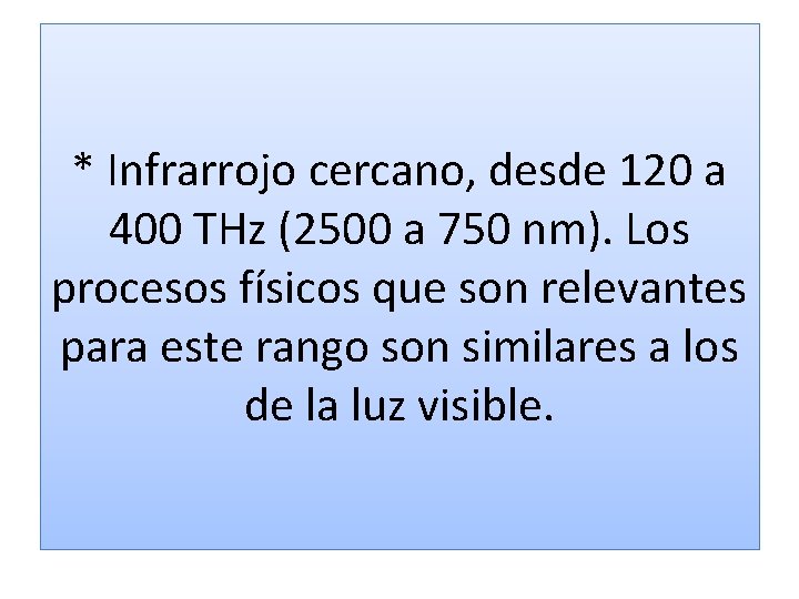 * Infrarrojo cercano, desde 120 a 400 THz (2500 a 750 nm). Los procesos * Infrarrojo cercano, desde 120 a 400 THz (2500 a 750 nm). Los procesos