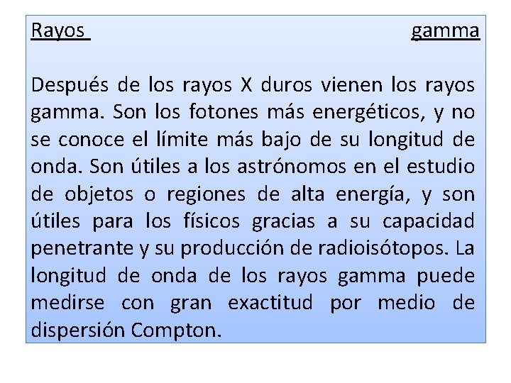 Rayos gamma Después de los rayos X duros vienen los rayos gamma. Son los Rayos gamma Después de los rayos X duros vienen los rayos gamma. Son los