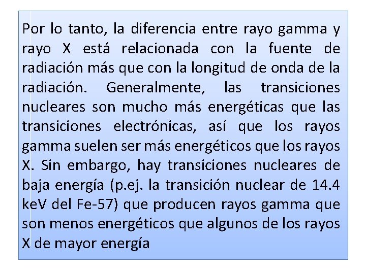 Por lo tanto, la diferencia entre rayo gamma y rayo X está relacionada con Por lo tanto, la diferencia entre rayo gamma y rayo X está relacionada con