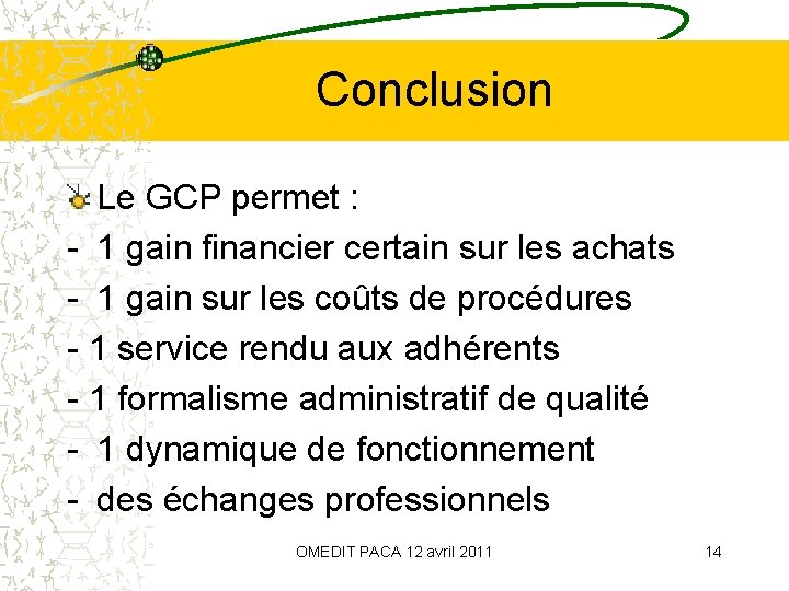Conclusion Le GCP permet : - 1 gain financier certain sur les achats -