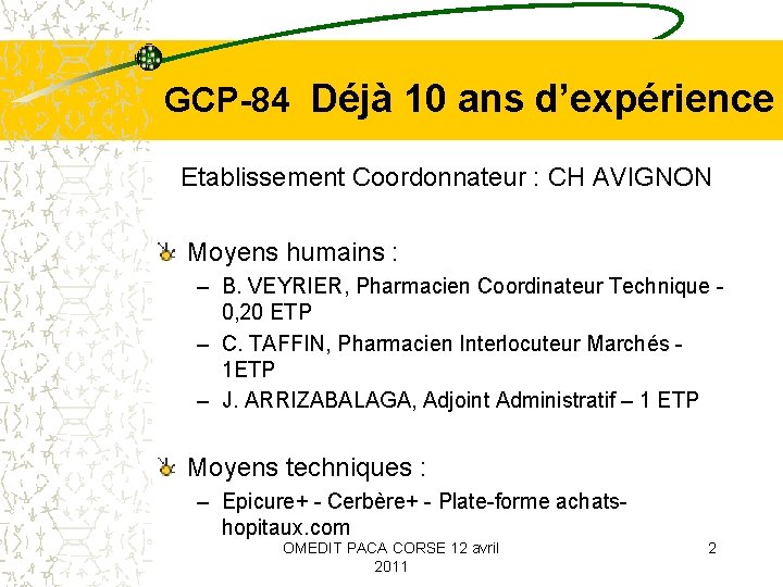 GCP-84 Déjà 10 ans d’expérience Etablissement Coordonnateur : CH AVIGNON Moyens humains : –