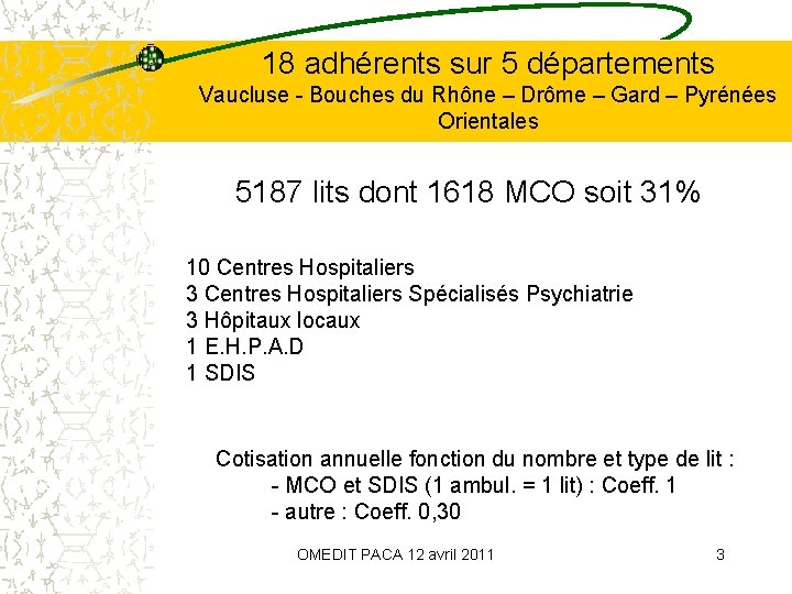 18 adhérents sur 5 départements Vaucluse - Bouches du Rhône – Drôme – Gard