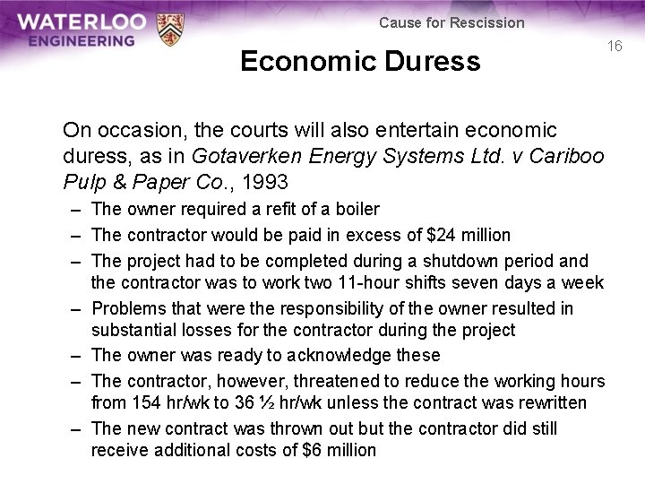Cause for Rescission Economic Duress 16 On occasion, the courts will also entertain economic