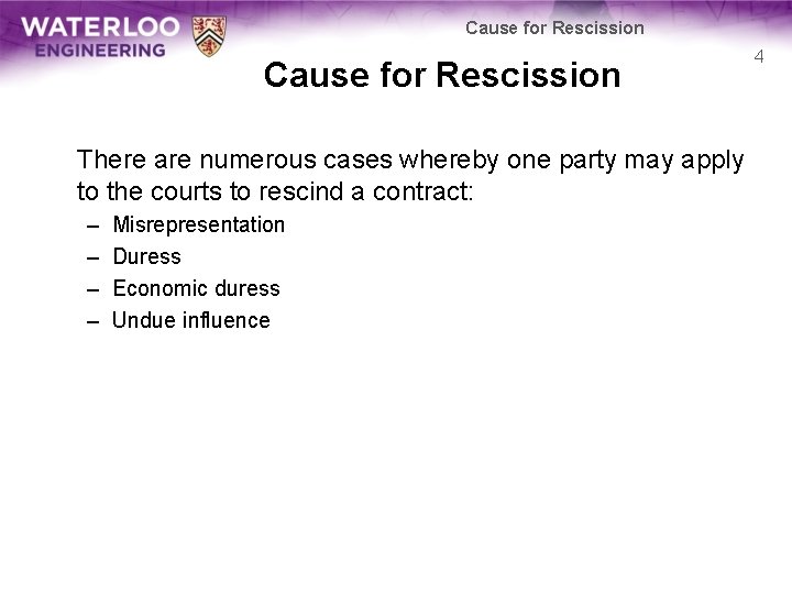 Cause for Rescission There are numerous cases whereby one party may apply to the