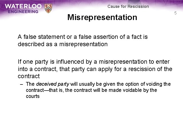 Cause for Rescission Misrepresentation A false statement or a false assertion of a fact