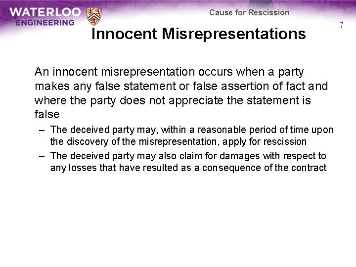 Cause for Rescission Innocent Misrepresentations An innocent misrepresentation occurs when a party makes any