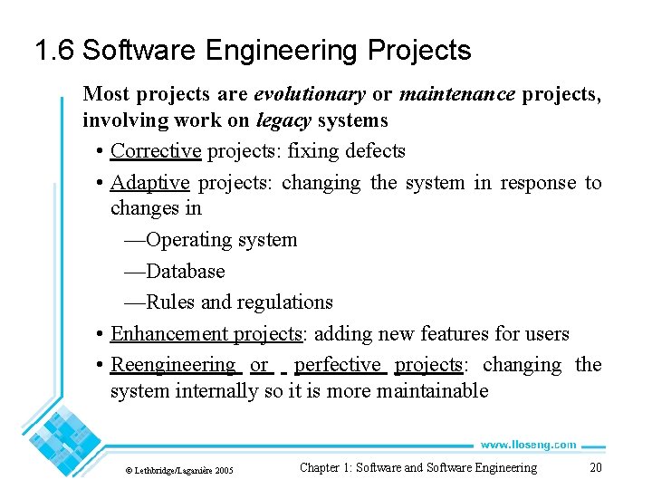 1. 6 Software Engineering Projects Most projects are evolutionary or maintenance projects, involving work