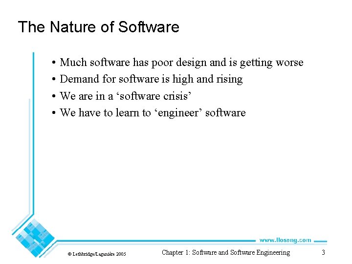 The Nature of Software • Much software has poor design and is getting worse