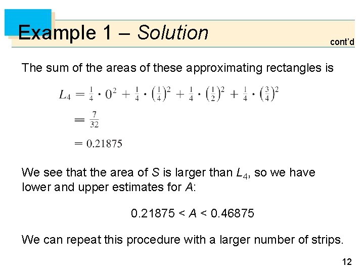 Example 1 – Solution cont’d The sum of the areas of these approximating rectangles