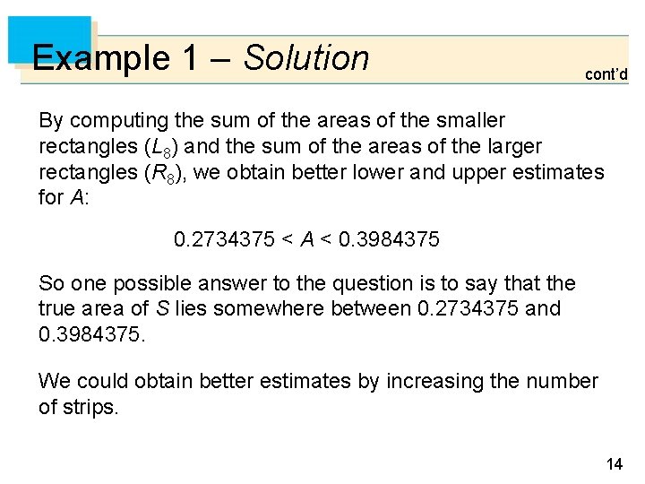 Example 1 – Solution cont’d By computing the sum of the areas of the