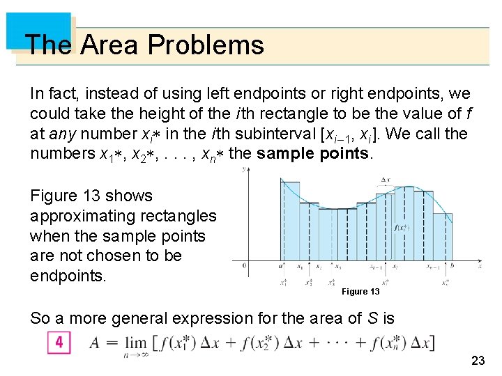 The Area Problems In fact, instead of using left endpoints or right endpoints, we