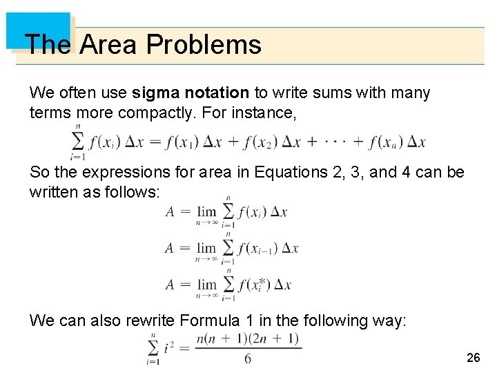 The Area Problems We often use sigma notation to write sums with many terms
