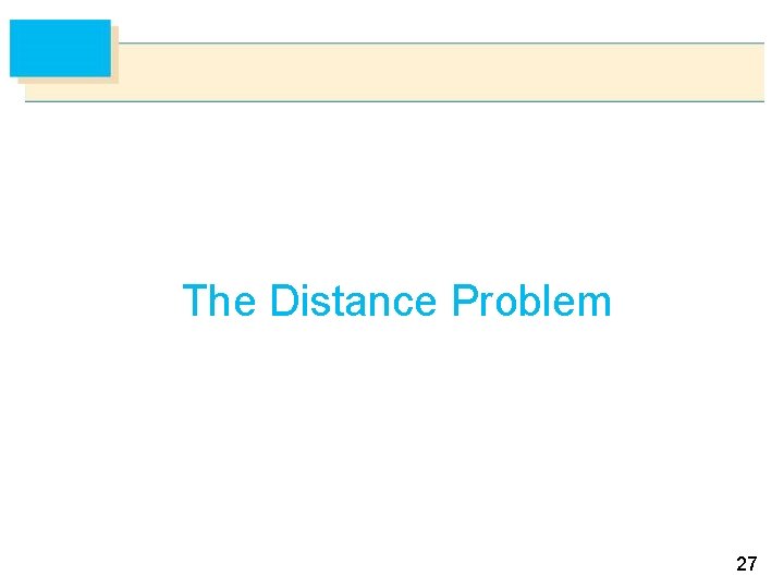 The Distance Problem 27 