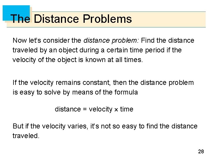 The Distance Problems Now let’s consider the distance problem: Find the distance traveled by