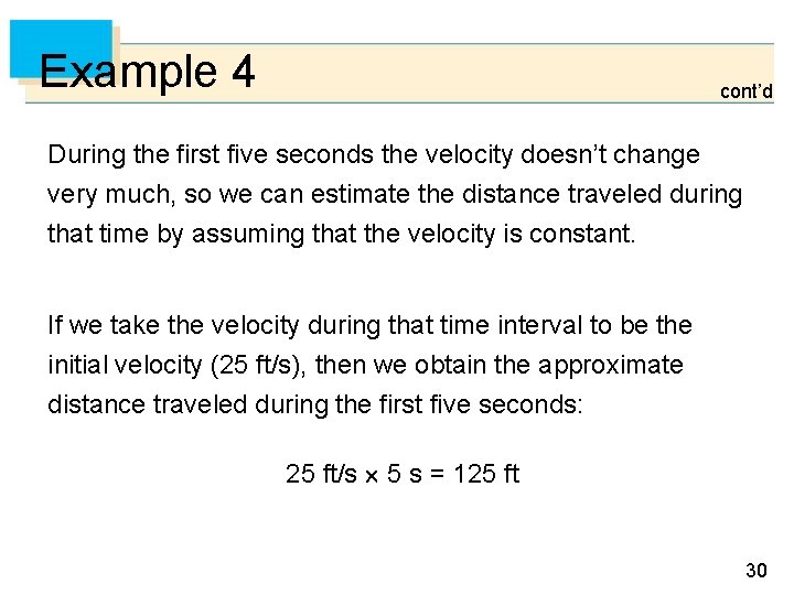 Example 4 cont’d During the first five seconds the velocity doesn’t change very much,