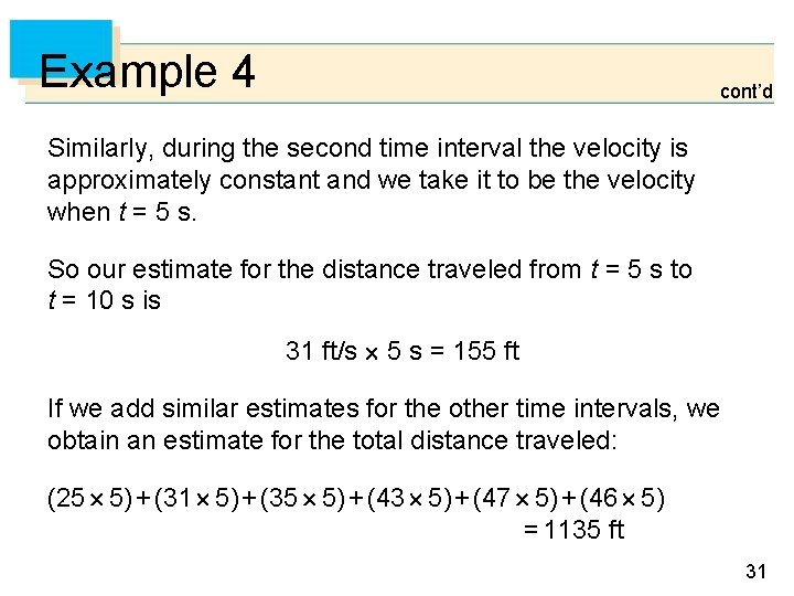 Example 4 cont’d Similarly, during the second time interval the velocity is approximately constant