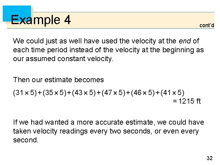 Example 4 cont’d We could just as well have used the velocity at the